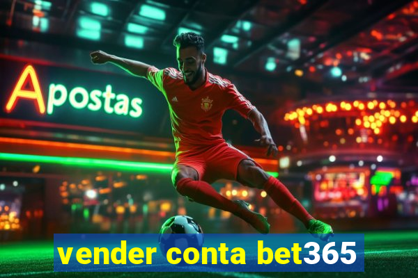 vender conta bet365